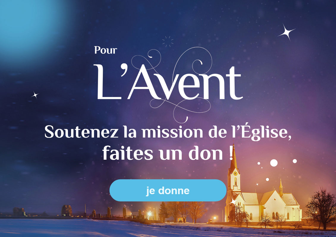 Pour l'Avent, soutenez la mission de l’Église, faites un don !